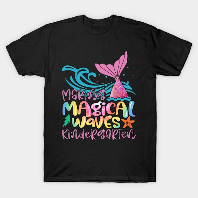 Making Magical Waves In Kindergarten Mermaid Tie Dye Back To School Teacher Girls T-Shirt by Kens Shop